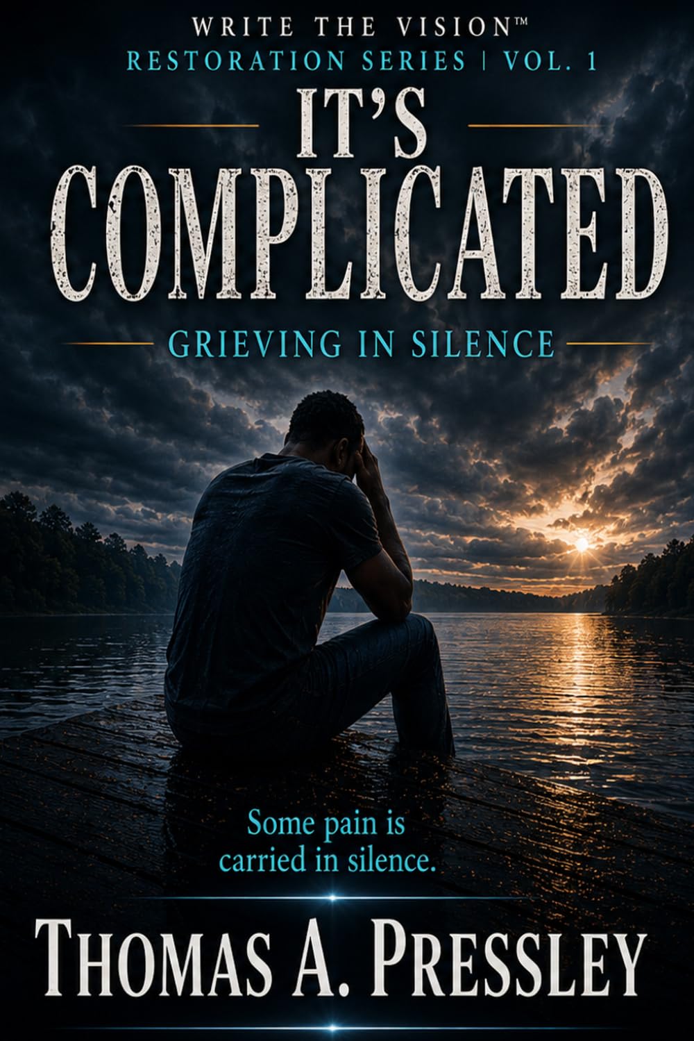 It's Complicated: Grieving in Silence (Write the Vision Restoration Series)