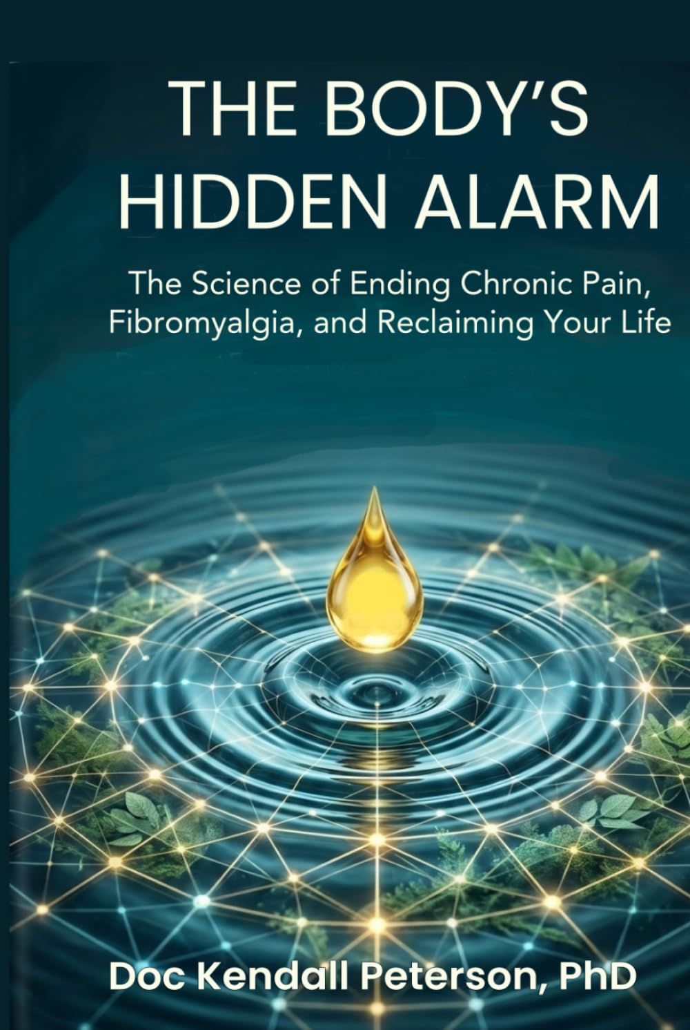 The Body's Hidden Alarm: The Science of Ending Chronic Pain, Fibromyalgia, and Reclaiming Your Life