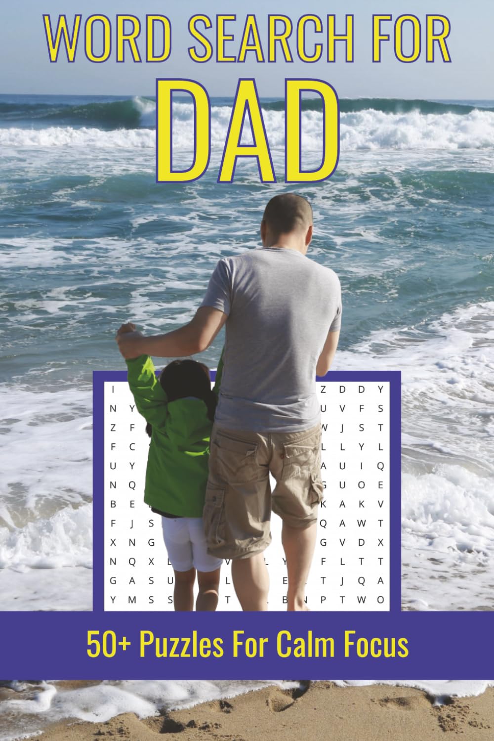 Word Search Puzzle Book For Dad: Word Searches About Hobbies, Activities and Themes Dad Loves | 6x9 inches, 110 pages | 50+ Puzzles for Calm Focus