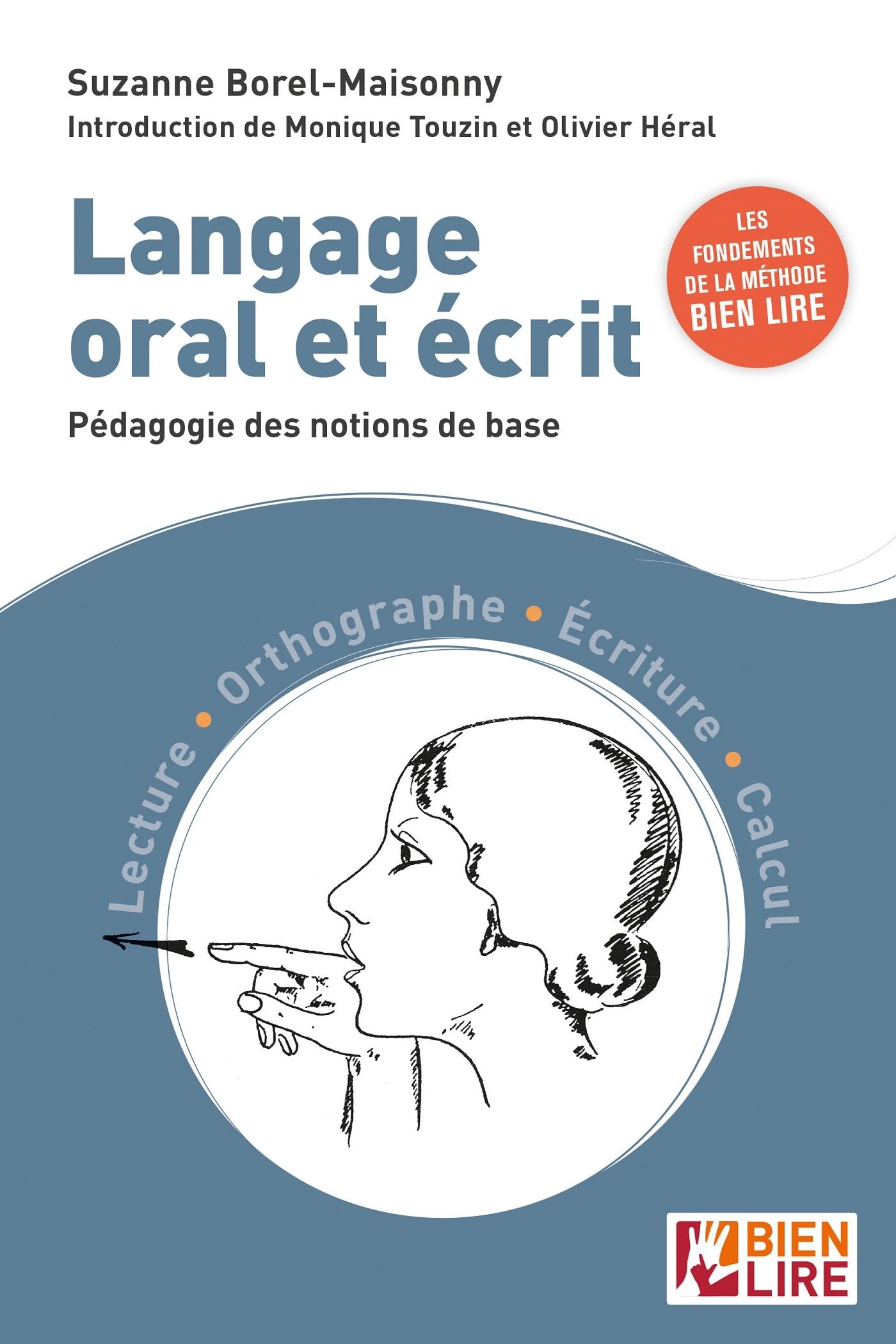 Langage oral et écrit, pédagogie des notions de base: Lecture, orthographe, écriture, calcul