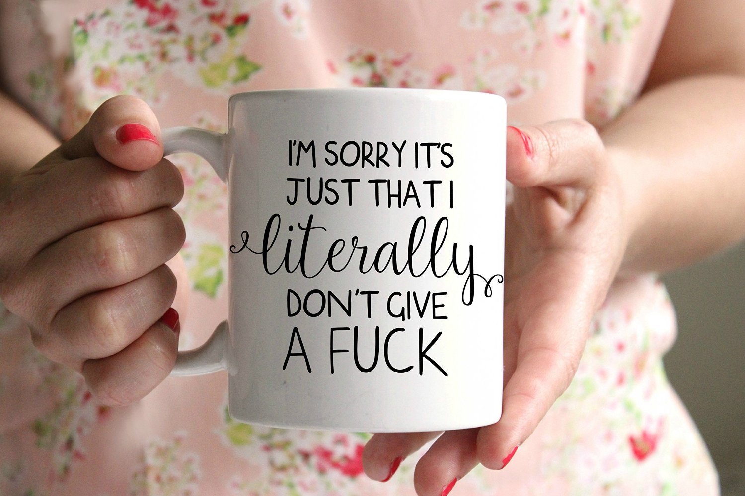 I'm Sorry Its Just That I Literally Don't Give a Fuck Funny Mugs for Men