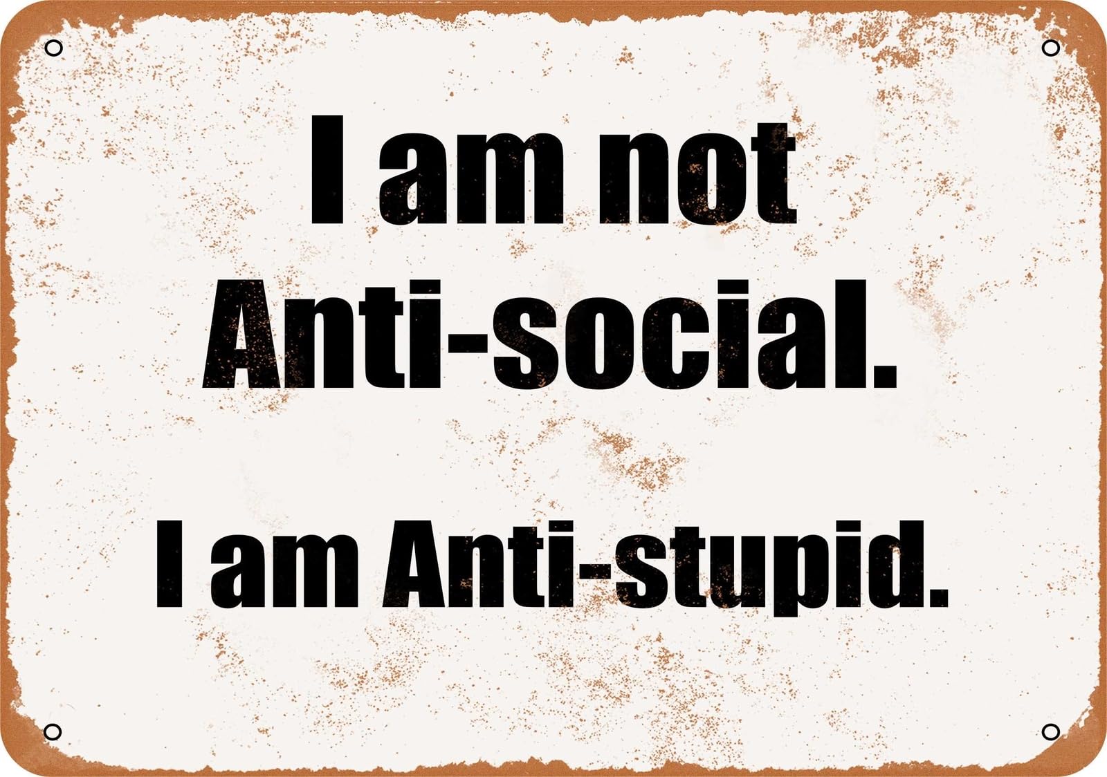 Miaomansenstore Metal Sign - I Am Not Anti-Social, I Am Anti-Stupid- Vintage Look Home Decor