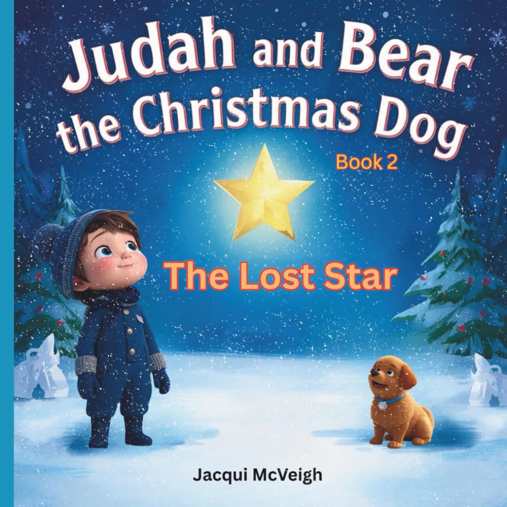Judah And Bear The Christmas Dog: Book 2 The Lost Star: (Picture Book for ages 4-7)