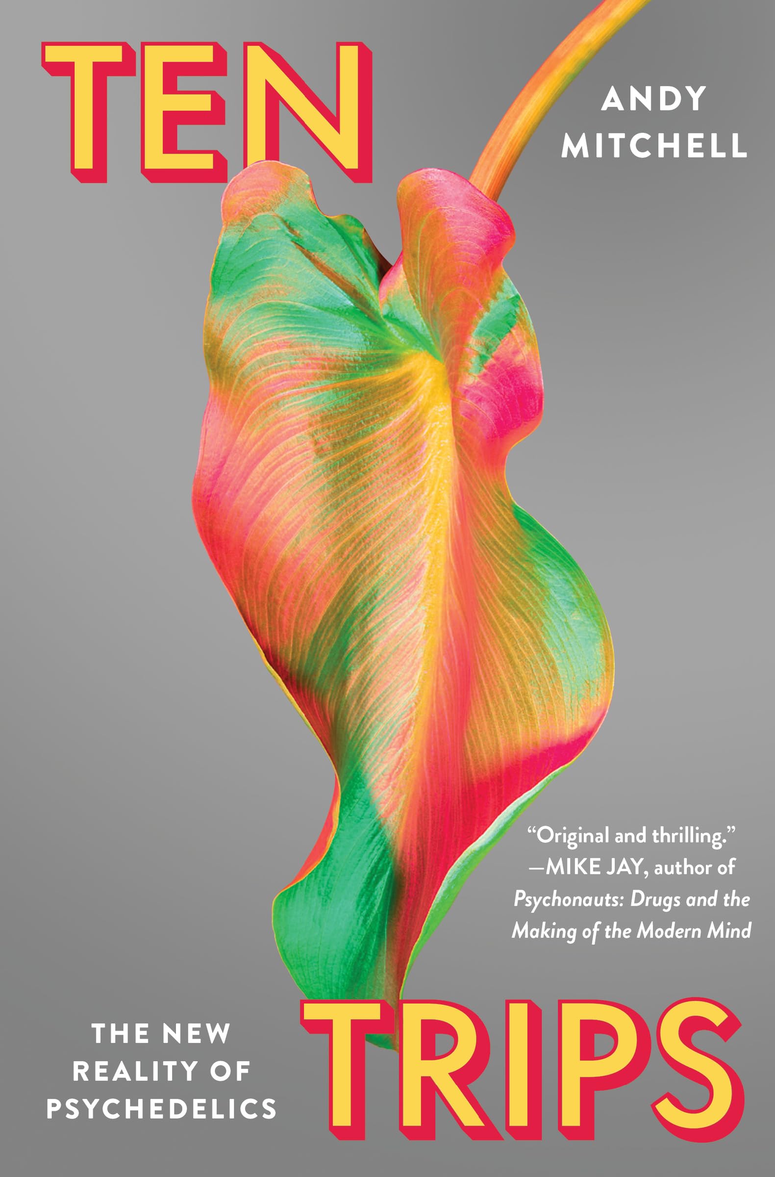 Buy Ten Trips: The New Reality of Psychedelics — BookShops.in
