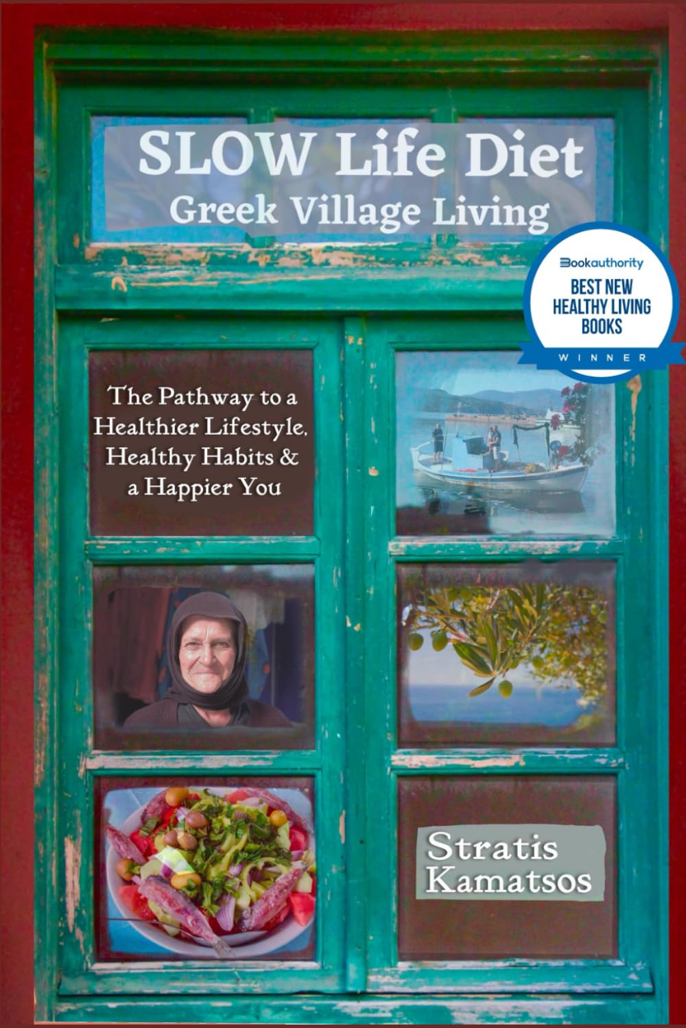 SLOW Life Diet: Greek Village Living – The Pathway to a Healthier Lifestyle, Healthy Habits, and a Happier You (Healthy Lifestyle and Habits)