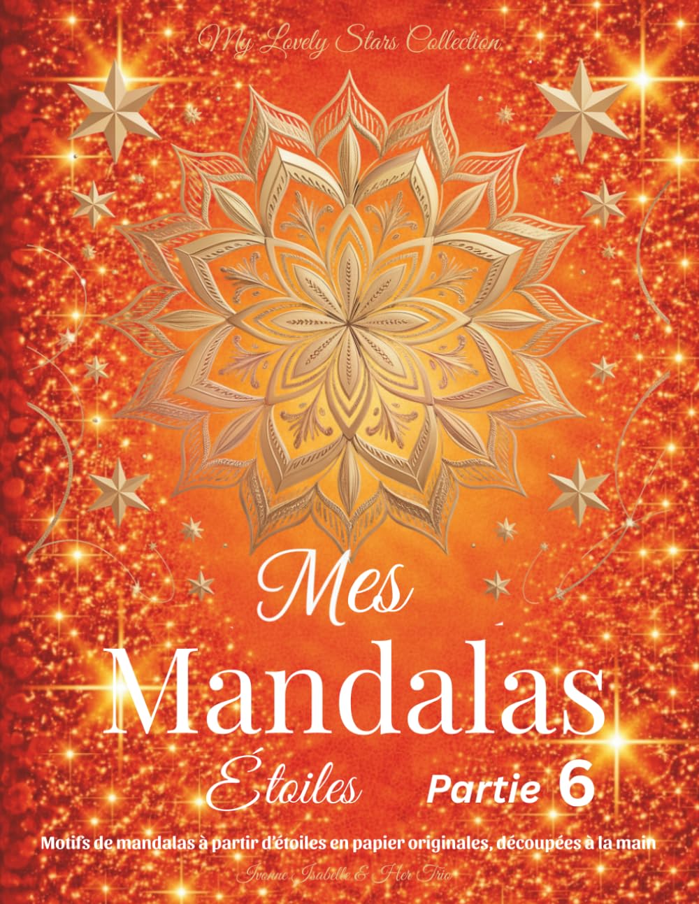 Mes Mandalas Étoiles - Partie 6: Motifs de mandalas à partir d’étoiles en papier originales, découpées à la main
