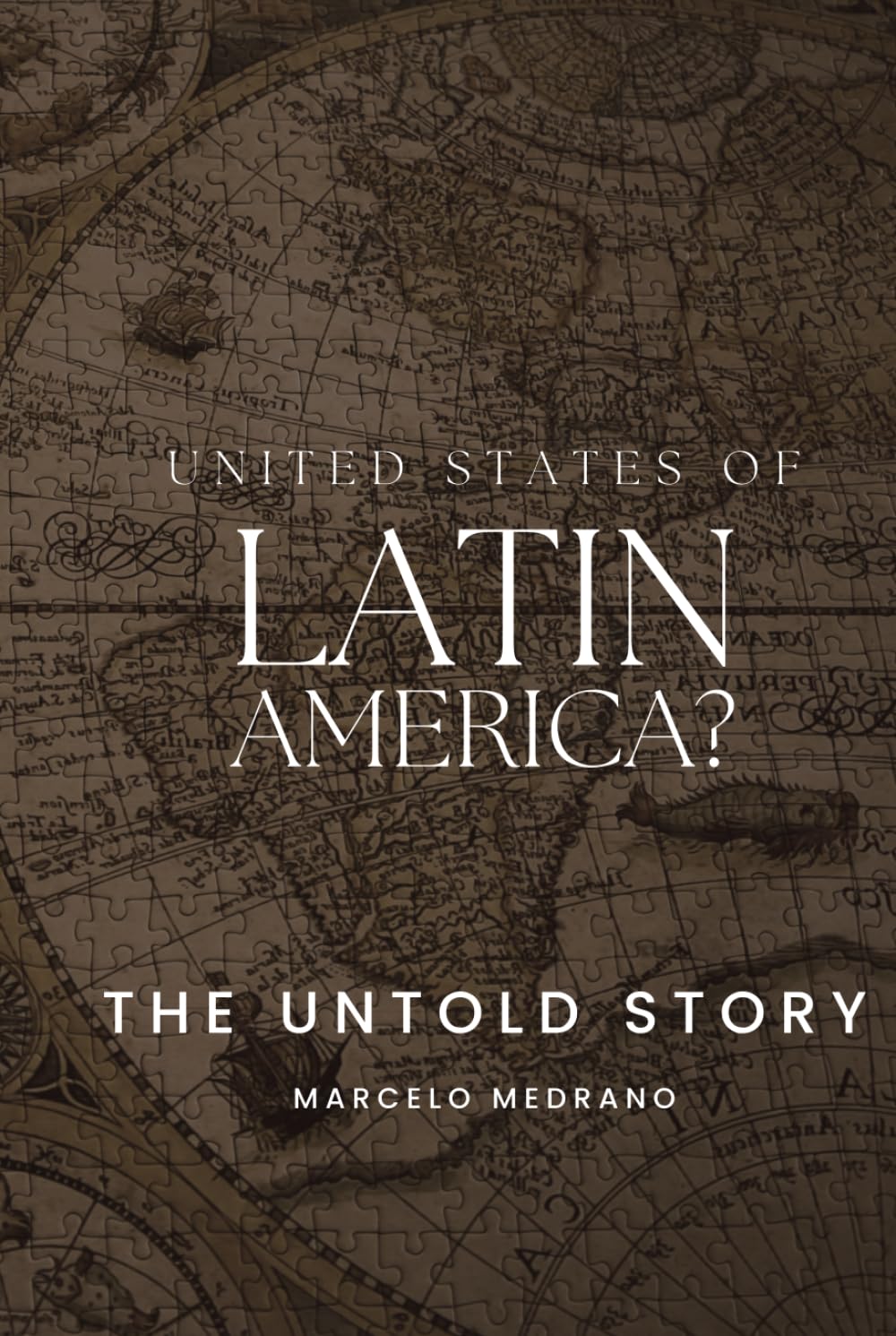 United States of Latin America?: THE UNTOLD STORY