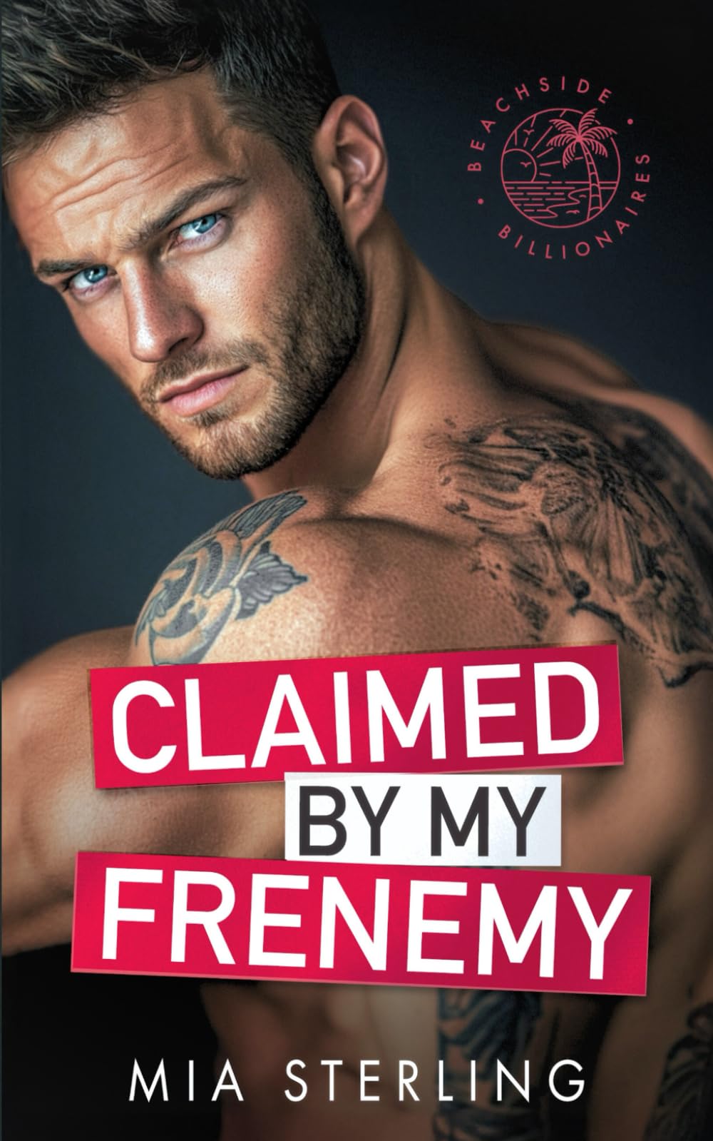 Claimed by my Frenemy: An Enemies-to-Lovers Second Chance Romance: 1 (Beachside Billionaires)