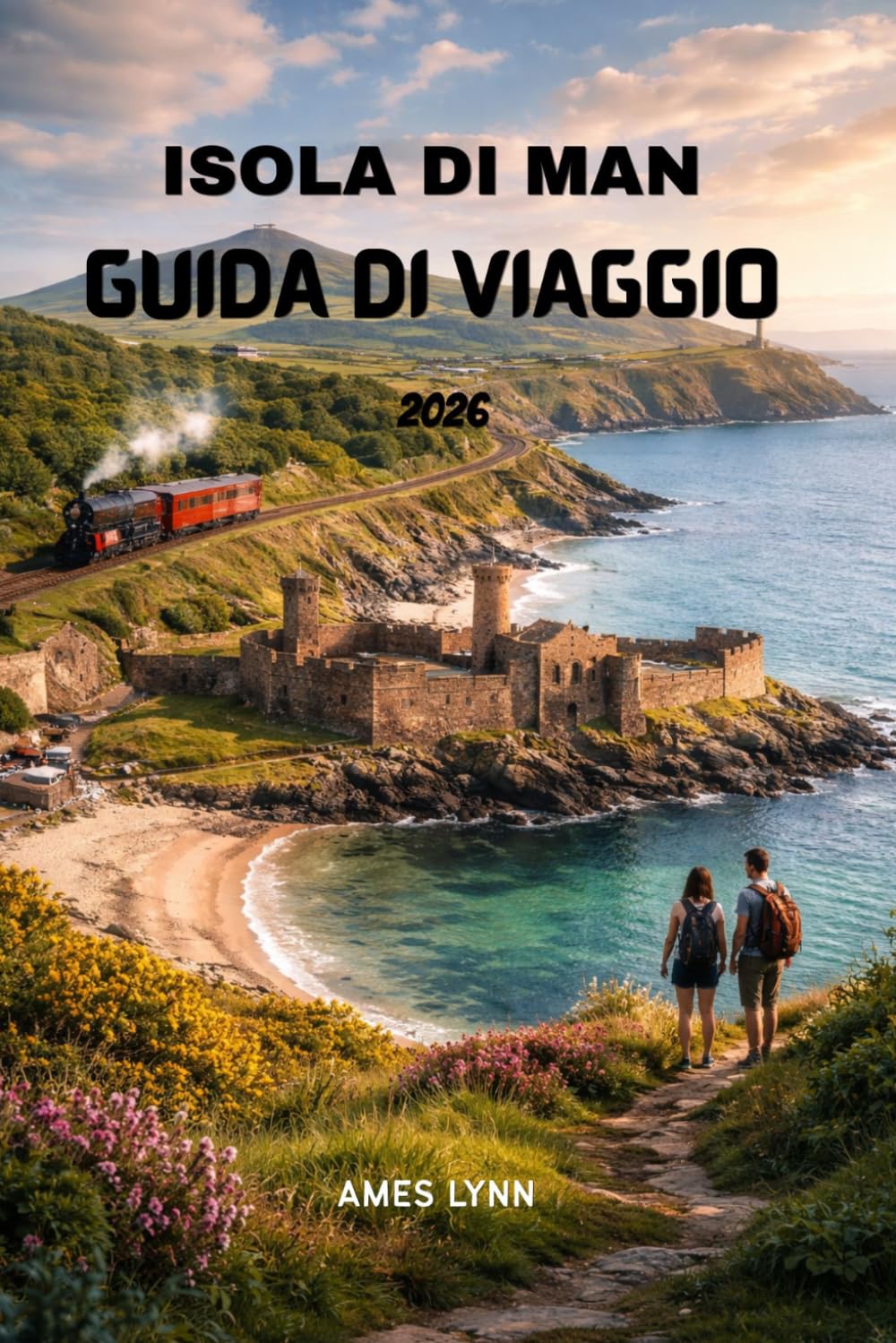 Guida turistica dell'Isola di Man 2026: Esplora il tuo viaggio senza stress – Attrazioni, consigli e piani per i primi visitatori