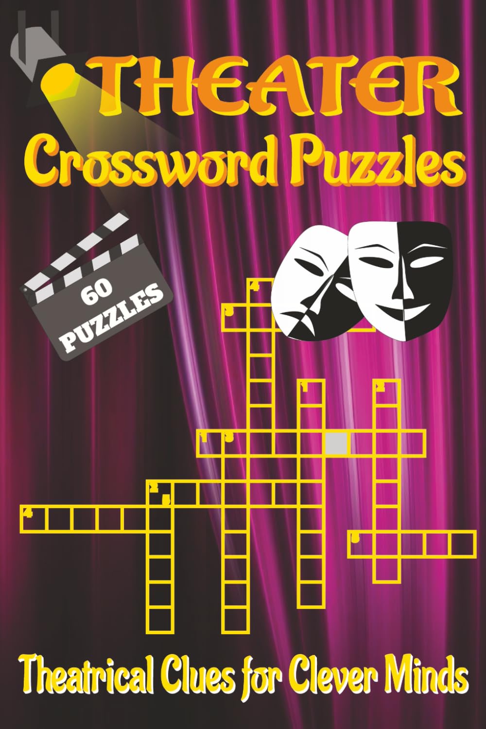 Theater Crossword Puzzles Book: Crossword Puzzles with Clear, Easy-to-Read Clues about Theatre, Drama, Musicals and More | 6x9 inches, 120 pages | 60 ... rehearsal breaks and relaxing moments.