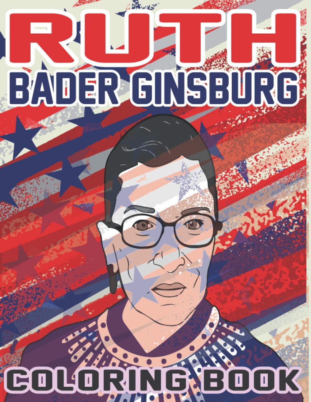 Ruth Bader Ginsburg Coloring Book: 40 Beautiful Coloring Pages of RBG Ruth Bader Ginsburg