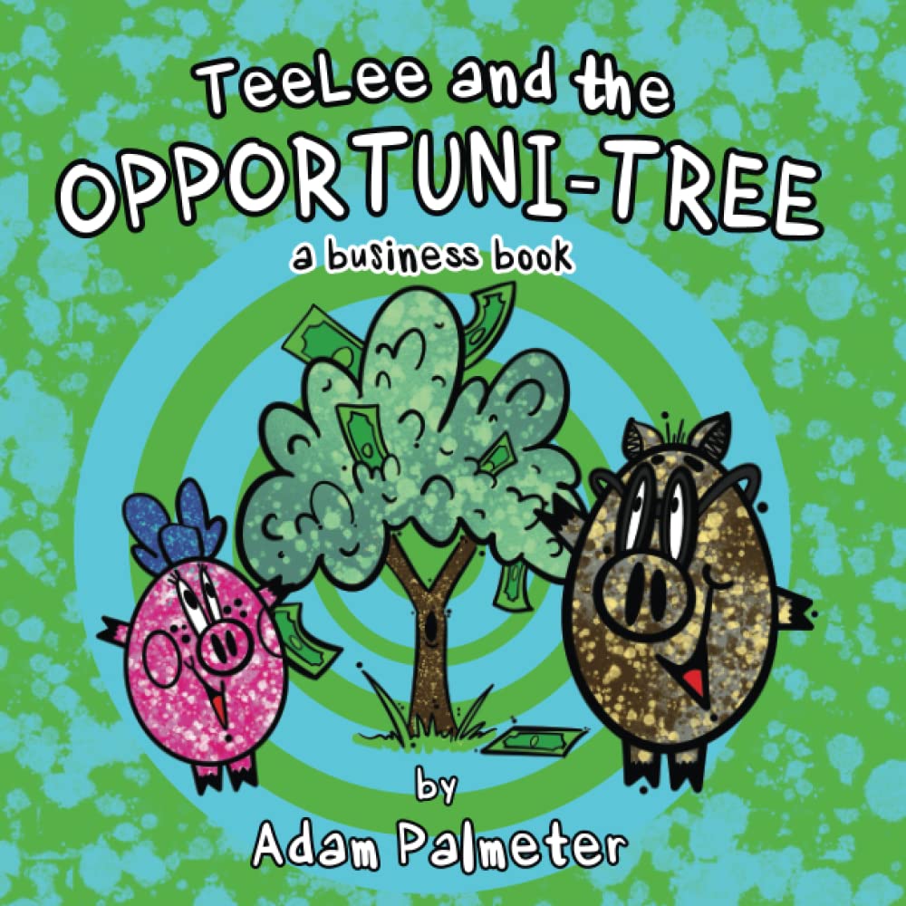 TeeLee and the Opportuni-Tree: A Business Book