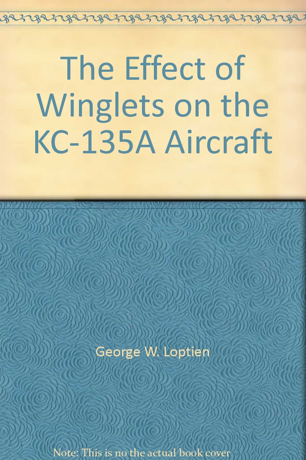 The Effect of Winglets on the KC-135A Aircraft: George W. Loptien ...