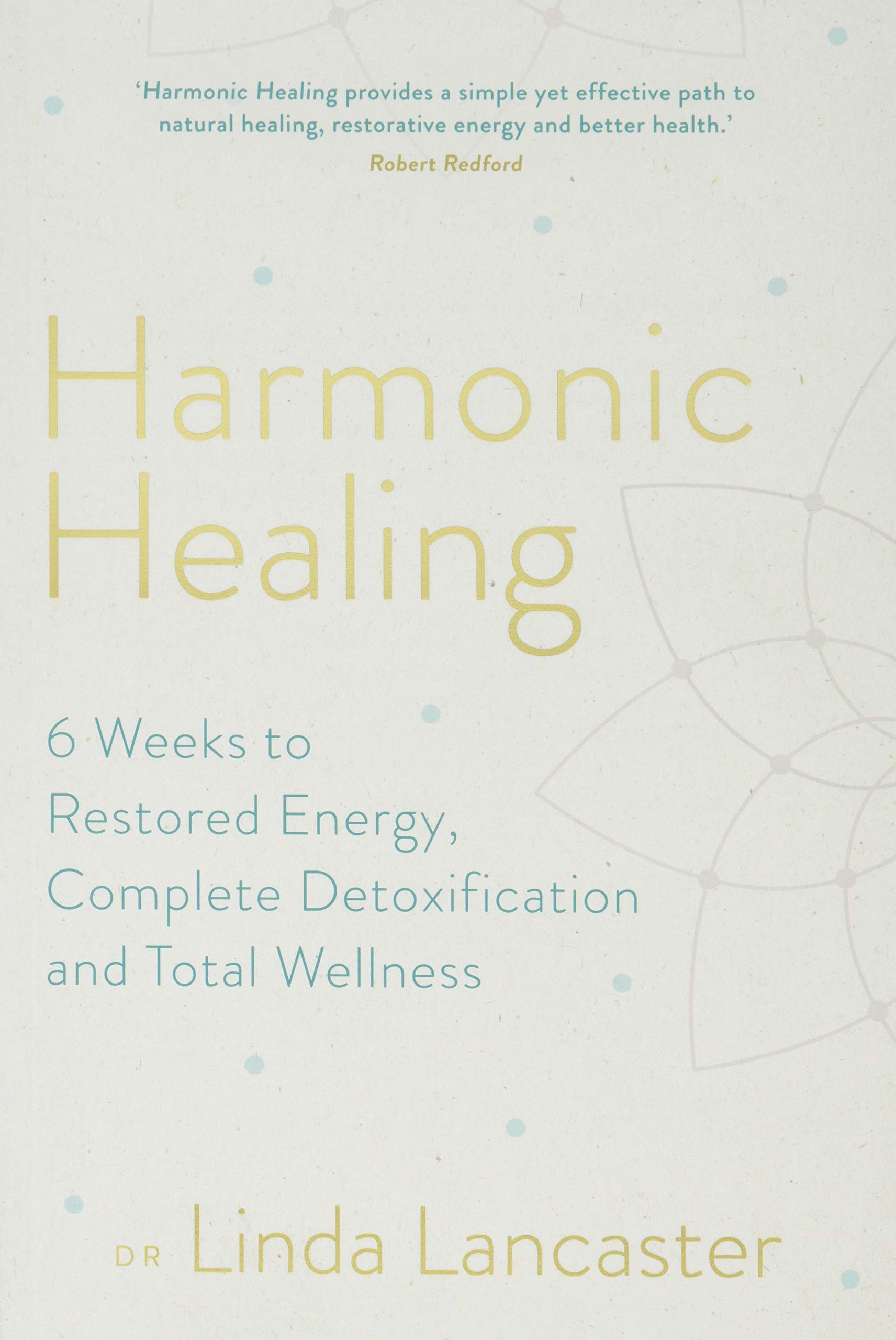 Hay House UK Ltd Harmonic Healing: 6 Weeks to Restored Energy, Complete Detoxification and Total Wellness