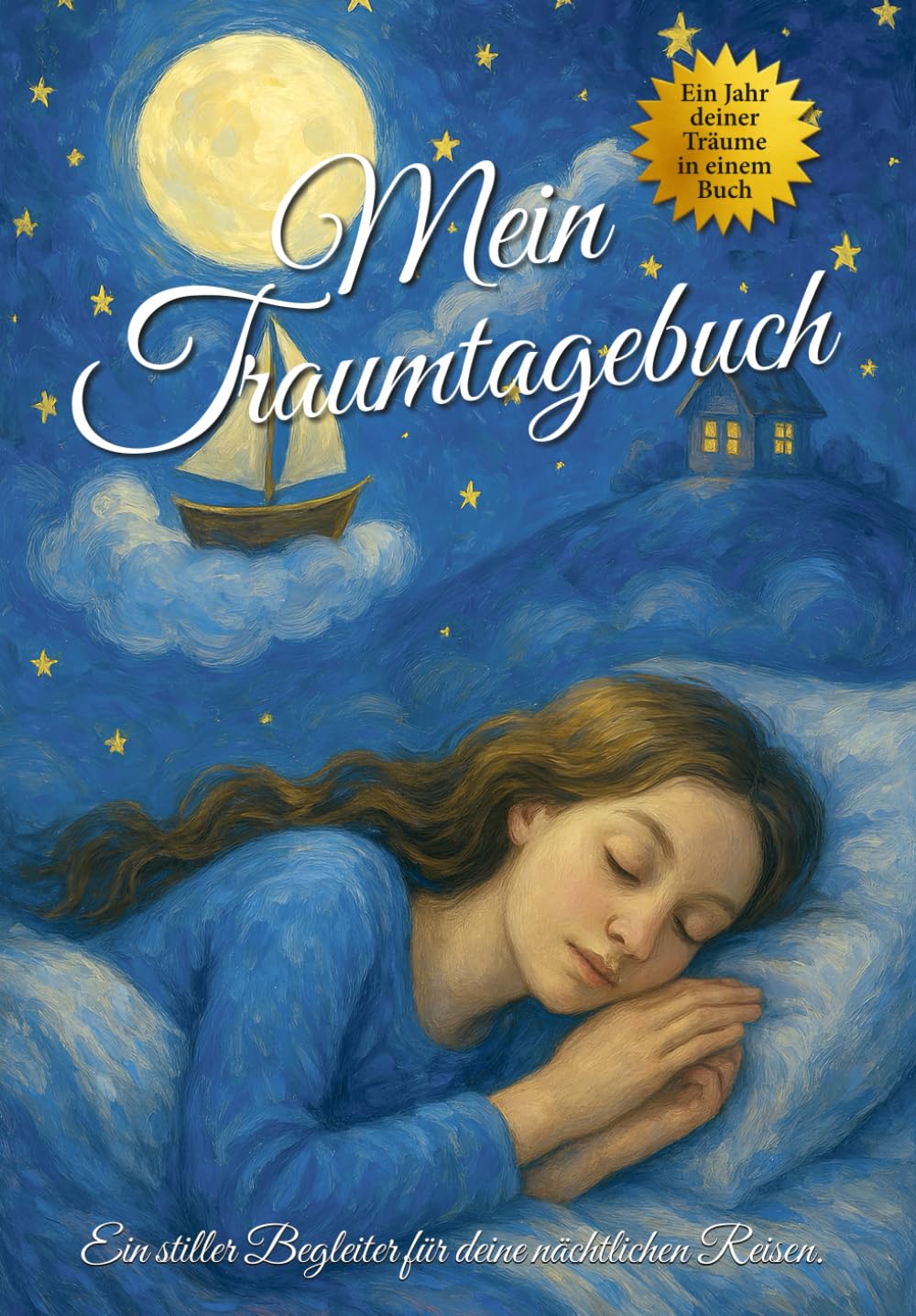 Mein Traumtagebuch – 1 Jahr voller Träume in einem einzigen Buch, Gefühle & Nachtgedanken. Mit großem Traumlexikon A bis Z: Großes Journal zum ... A–Z • 365 Seiten & tägliche Reflexionen