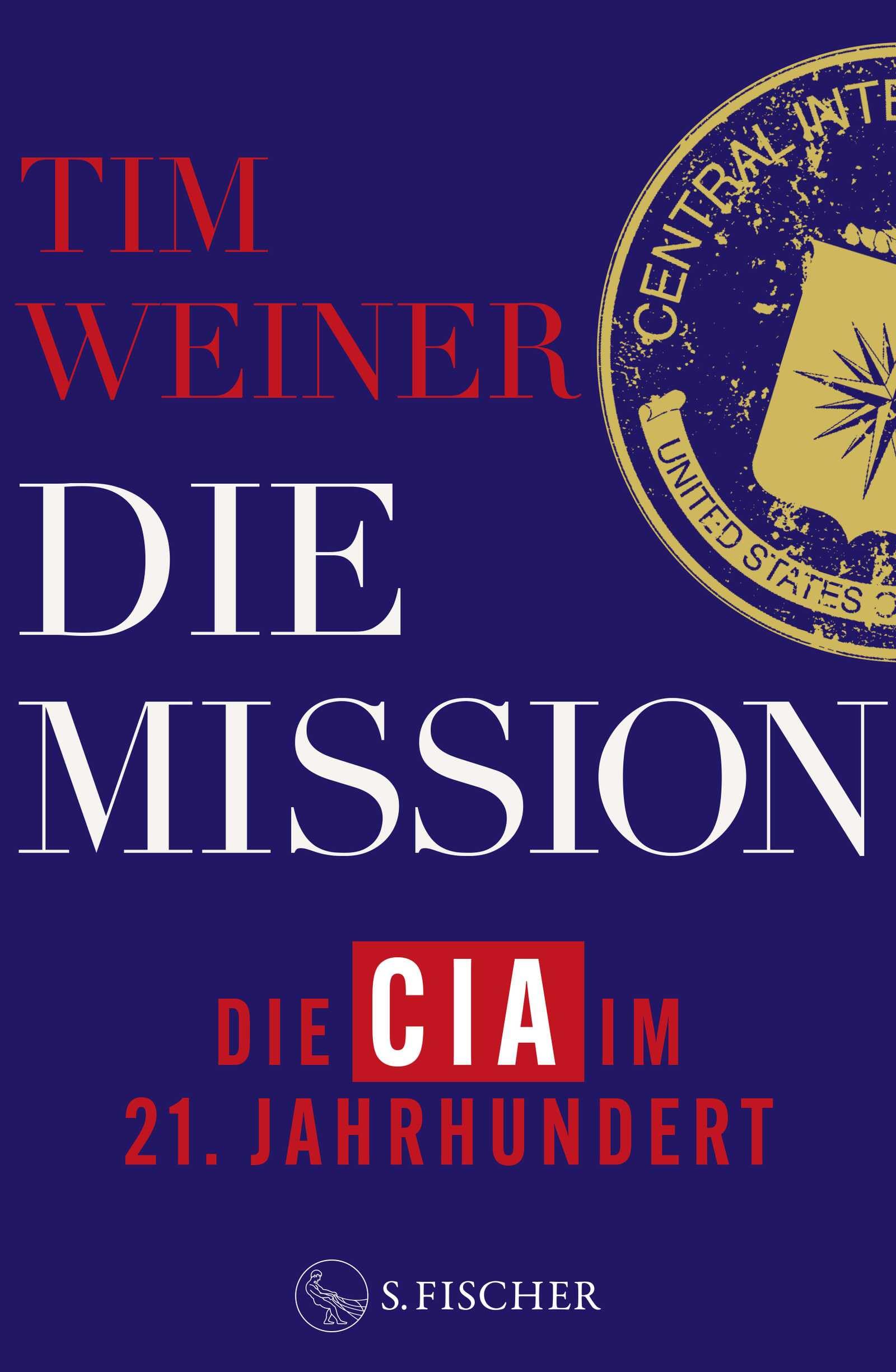 Die Mission - Die CIA im 21. Jahrhundert: 9/11, Snowden, Trump und die Folgen | NYT-BESTSELLER