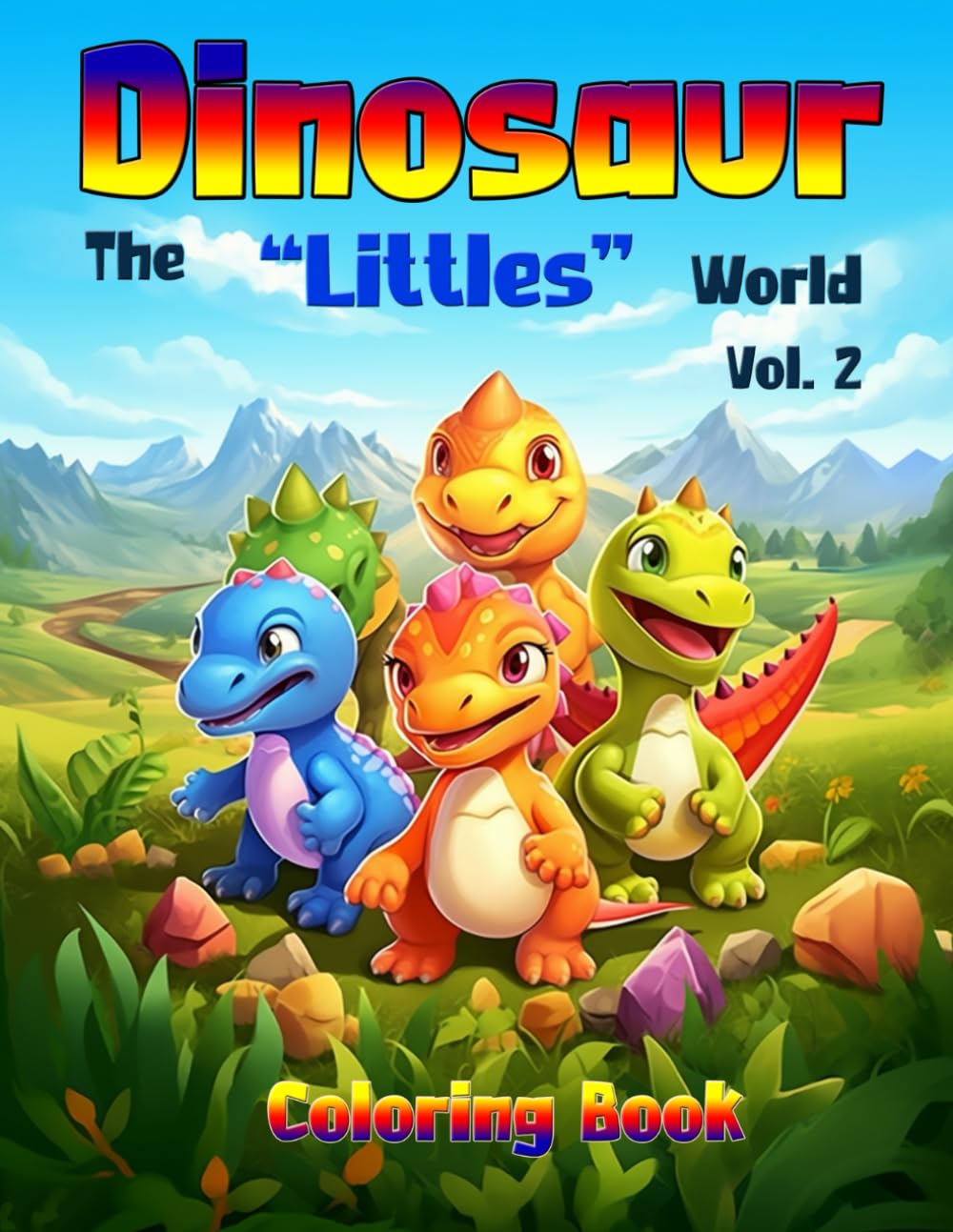 Dinosaur – The “Littles” World - Vol 2, Coloring Book: 50 Unique illustrations of cute and adorable baby dinosaurs. Tailored take you on a creative ..
