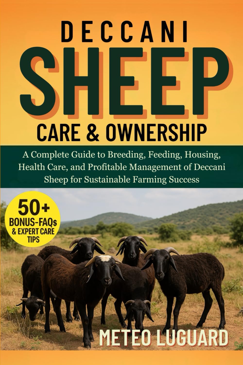 DECCANI SHEEP CARE & OWNERSHIP: A Complete Guide to Breeding, Feeding, Housing, Health Care, and Profitable Management of Deccani Sheep for Sustainable Farming Success