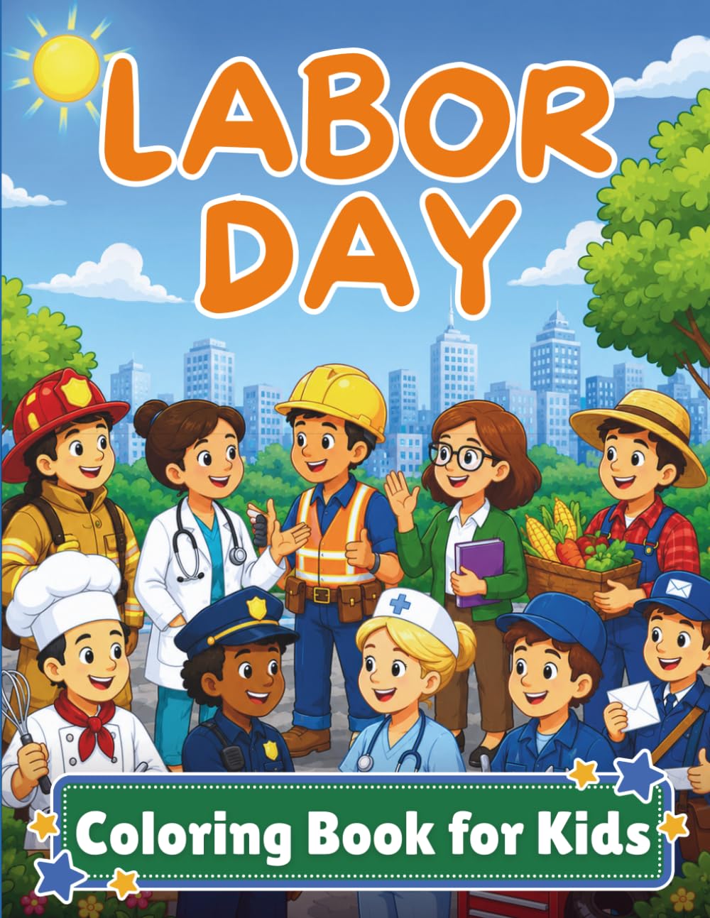 Labor Day Coloring Book For Kids: 37 Designs Celebrating The Workers That Keep Our Community Running