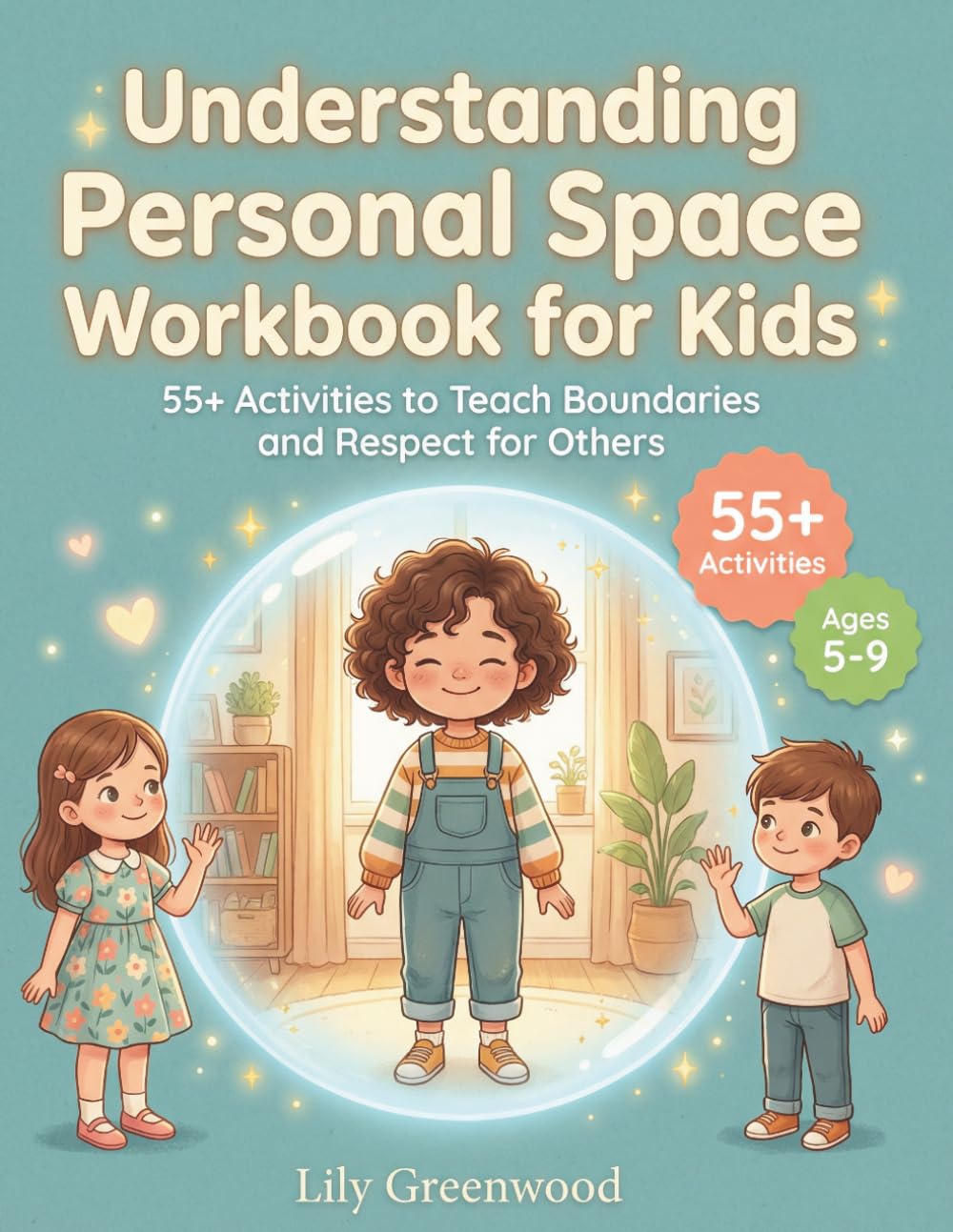 Understanding Personal Space Workbook for Kids: 55+ Activities to Teach Boundaries and Respect for Others (Ages 5-9)