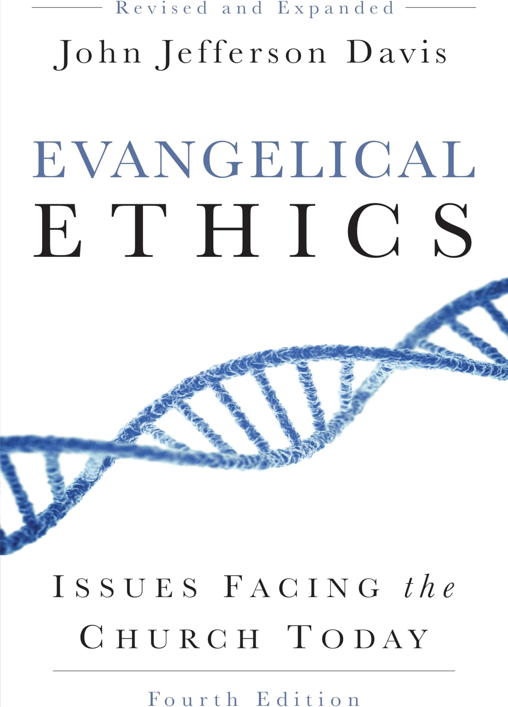 Evangelical Ethics: Issues Facing the Church Today, 4th ed.