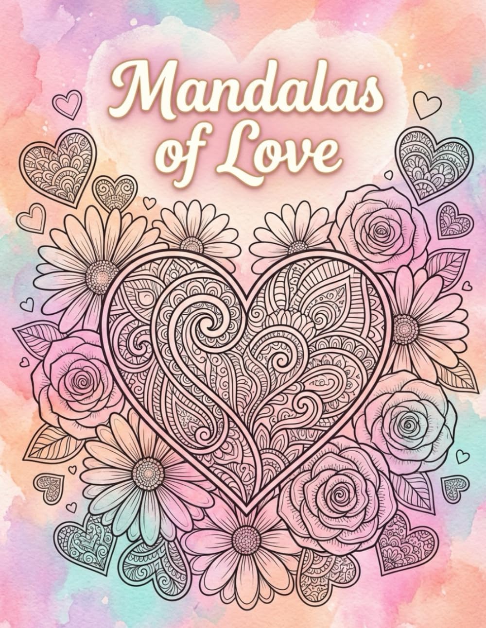 Mandalas of Love: Colouring Book