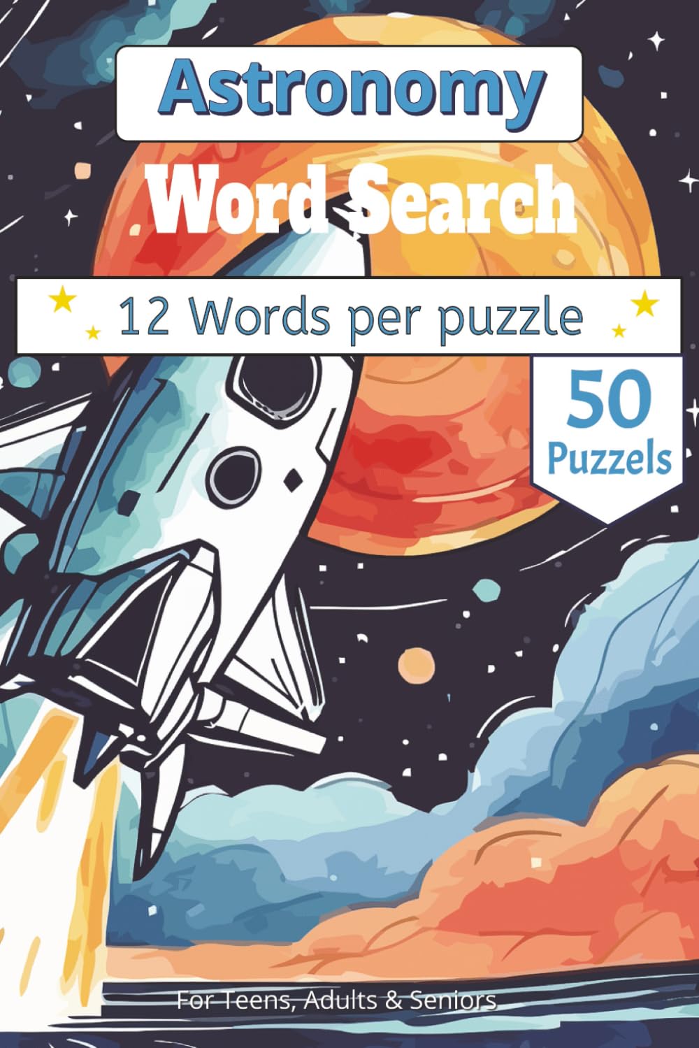 Astronomy Word Search Puzzle Book: Cosmic Vocabulary Builder: 50+ Word Search Puzzles Covering Planets, Deep Space, and Astrophysics | Ideal for Classroom, Home, and Science Fans