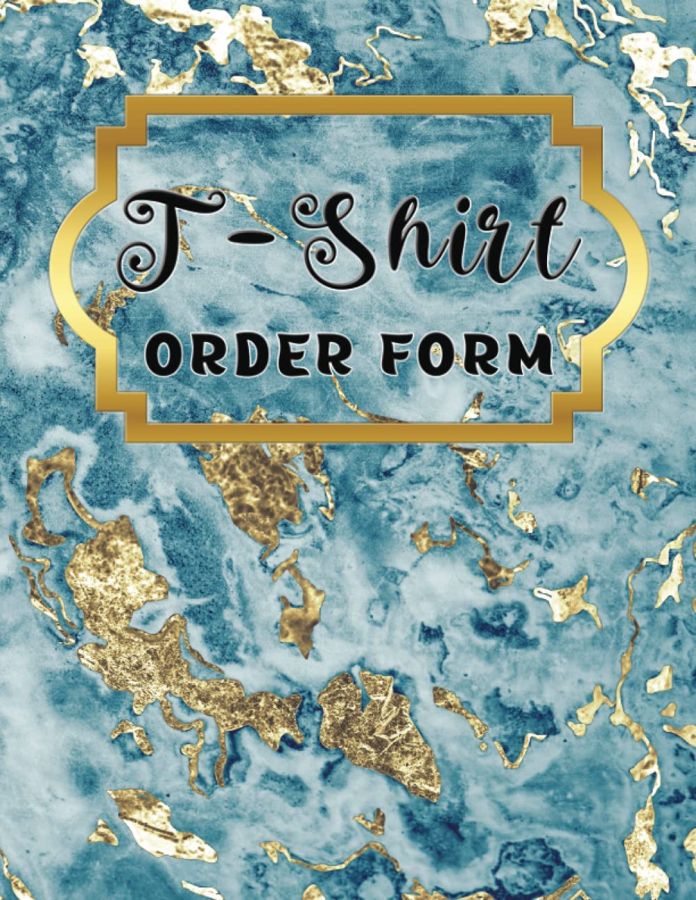 T-Shirt Order Form Log Book: A Custom T-Shirt Work Order Receipt Book for Small and Home Based Business. A T-Shirt Business Essential for Tracking and Organizing Orders.