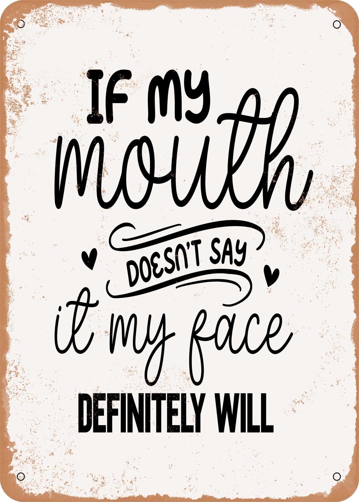 Miaomansenstore Metal Sign - If My Mouth Doesn't Say It My Face Definitely - Vintage Rusty Look Home Decor