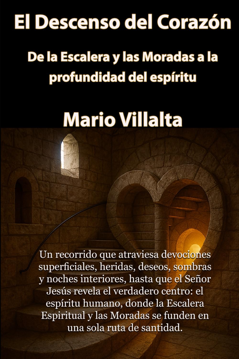 El Descenso del Corazón: De la Escalera y las Moradas a la Profundidad del Espíritu.