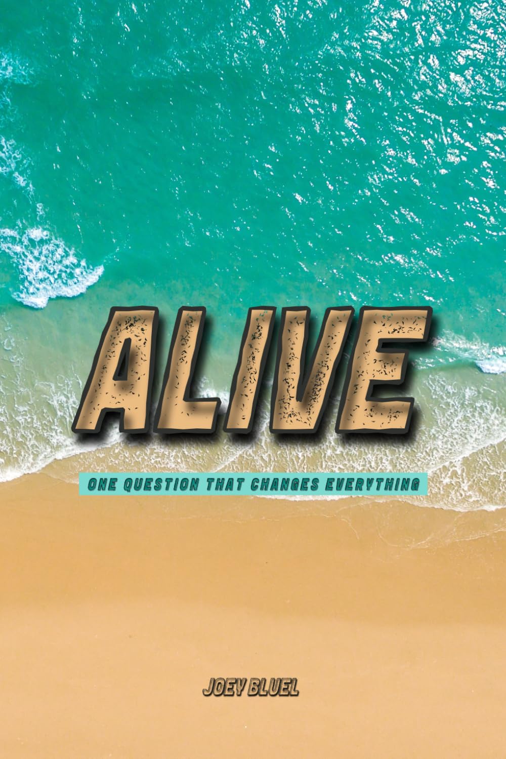 Alive: One Question That Changes Everything
