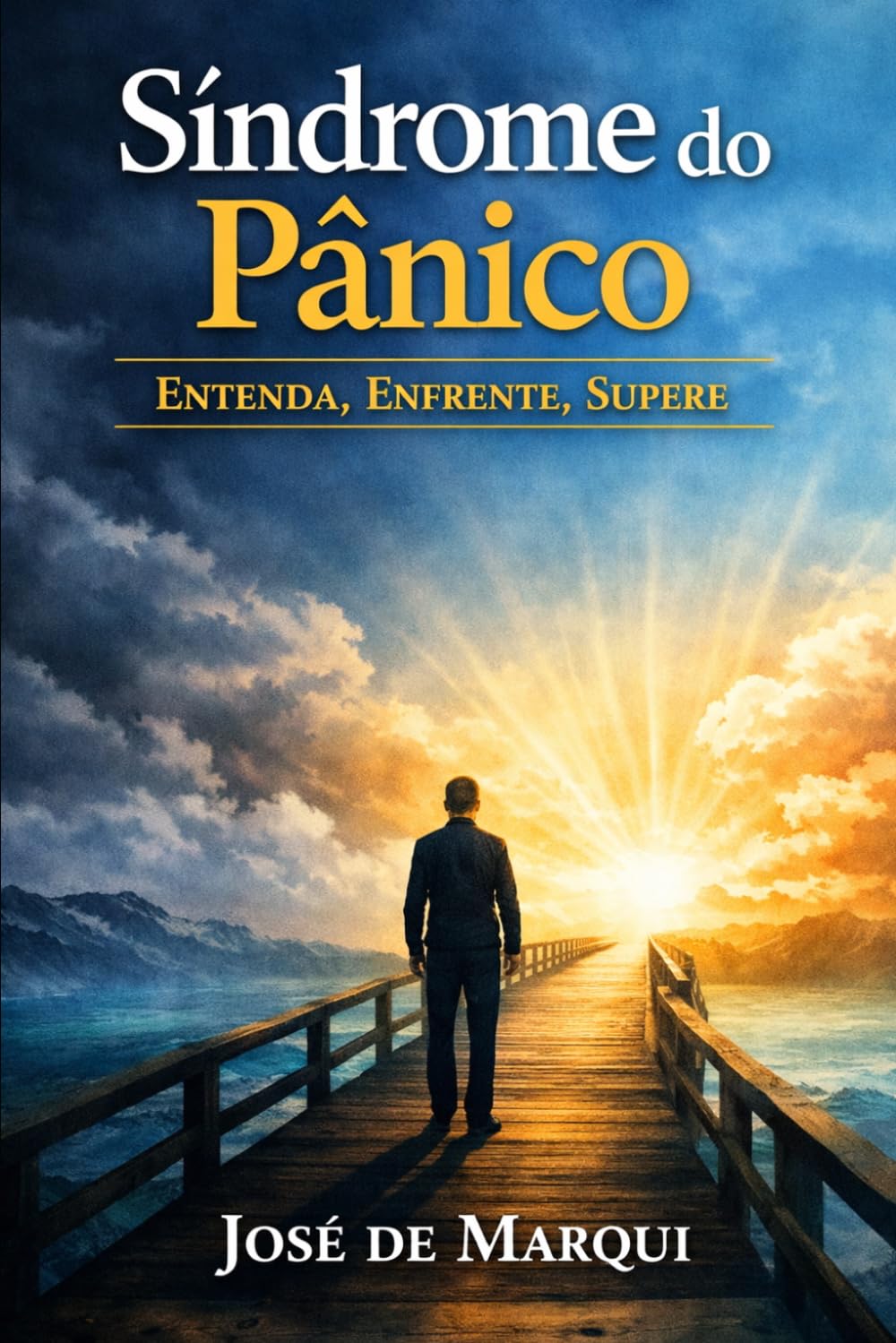 Síndrome do Pânico: Entenda, Enfrente, Supere!: Estratégias para enfrentar o medo, recuperar o equilíbrio e reconstruir a vida.