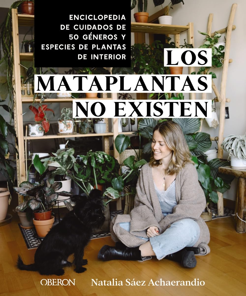 Los mataplantas no existen: Enciclopedia de cuidados de 50 géneros y especies de plantas de interior (Libros singulares)