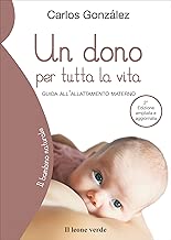 Un dono per tutta la vita. Guida all'allattamento materno. Ediz. ampliata Copertina flessibile=376 pagine