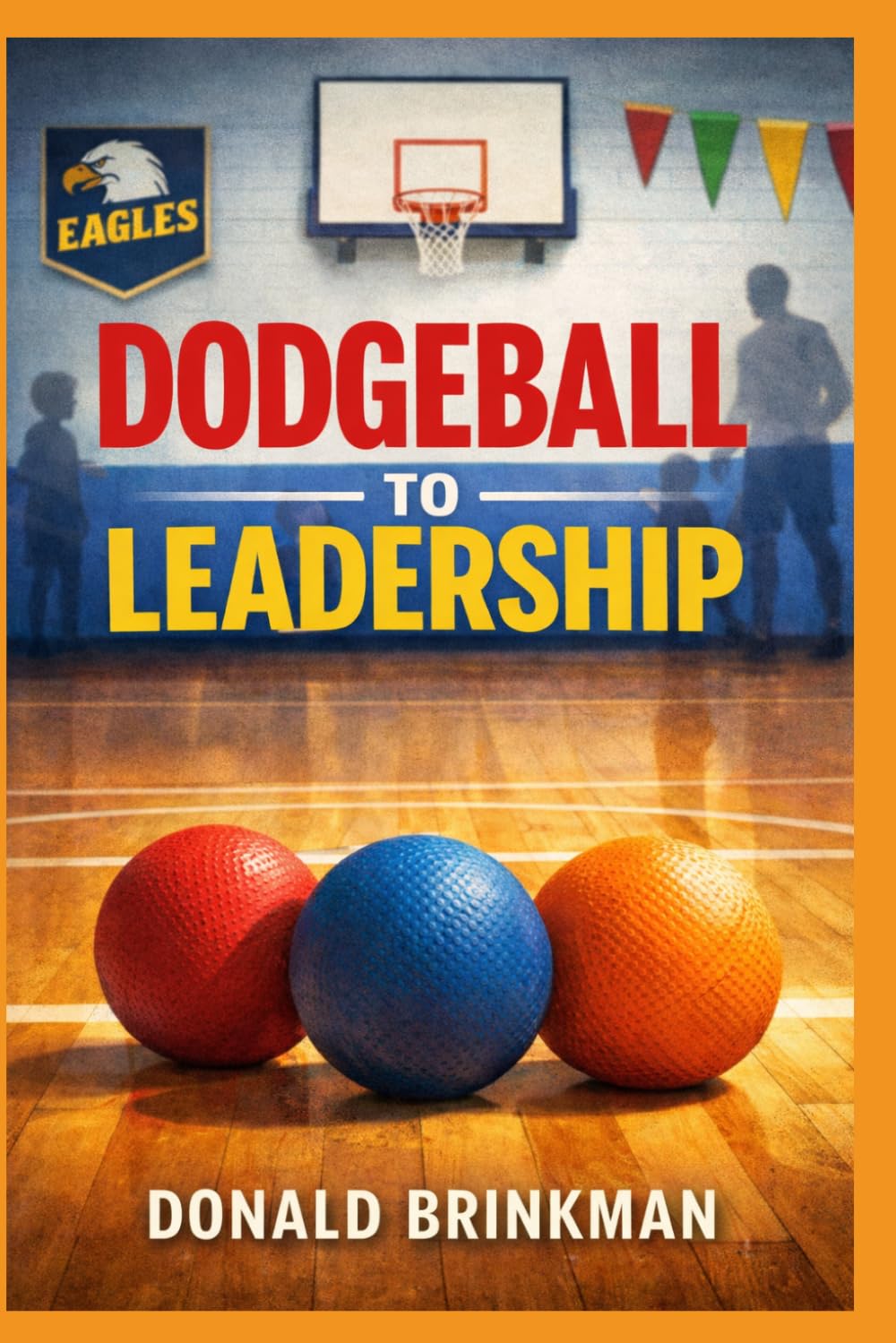 Dodgeball to Leadership