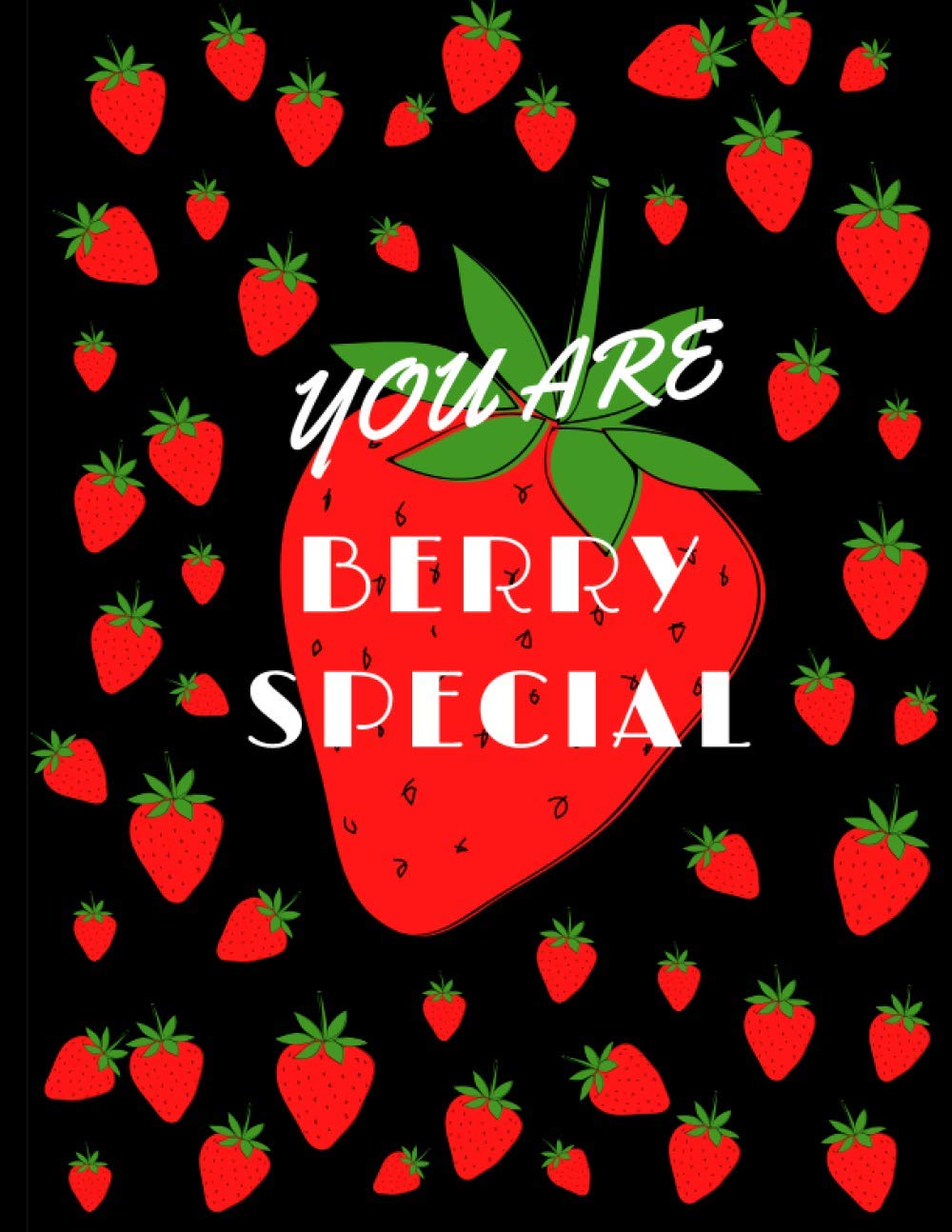 YOU ARE BERRY SPECIAL: NOTEBOOK AGENDA STUDENT NOTEBOOK SCHOOL NOTEBOOK