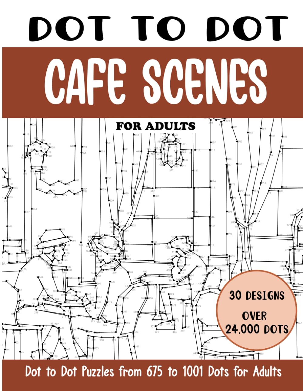 Dot to Dot Cafe Scenes for Adults: Cafe Scenes Connect the Dots Book for Adults (Over 24000 dots) (Dot to Dot Books for Adults)