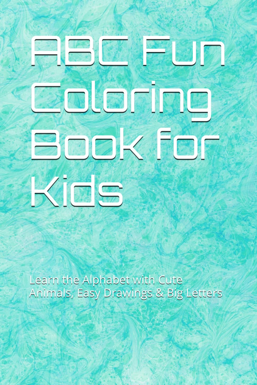 ABC Fun Coloring Book for Kids: Learn the Alphabet with Cute Animals, Easy Drawings & Big Letters