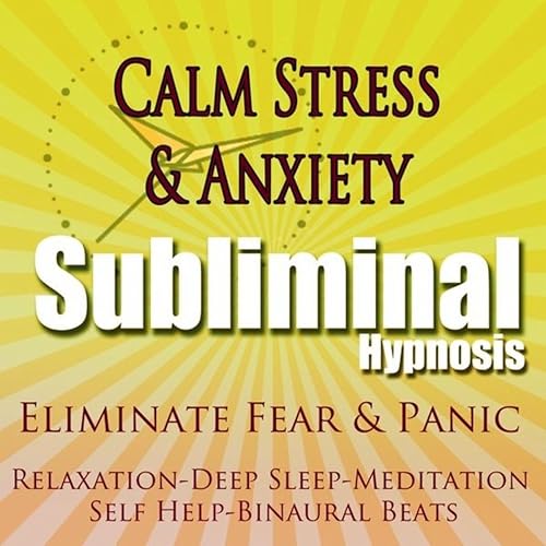 Calm Stress & Anxiety Eliminate Fear & Panic Relaxation Deep Sleep Meditation Self Help Binaural