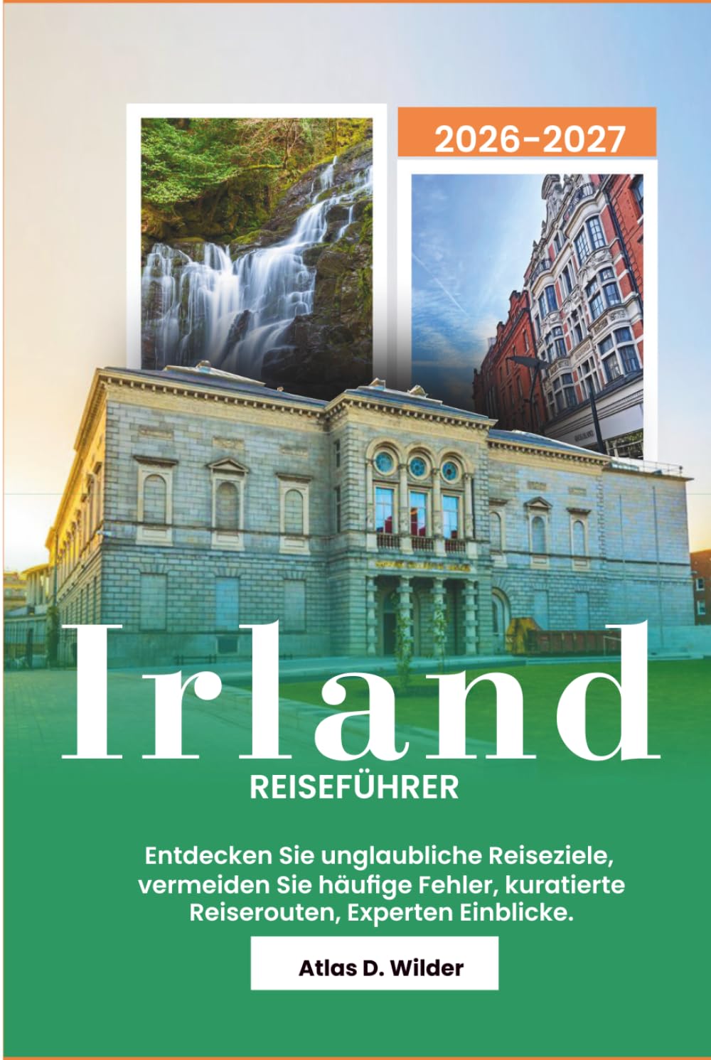 IRLAND Reiseführer 2026: Entdecken Sie unglaubliche Reiseziele, vermeiden Sie häufige Fehler, zusammengestellte Reiserouten, Expertentipps.