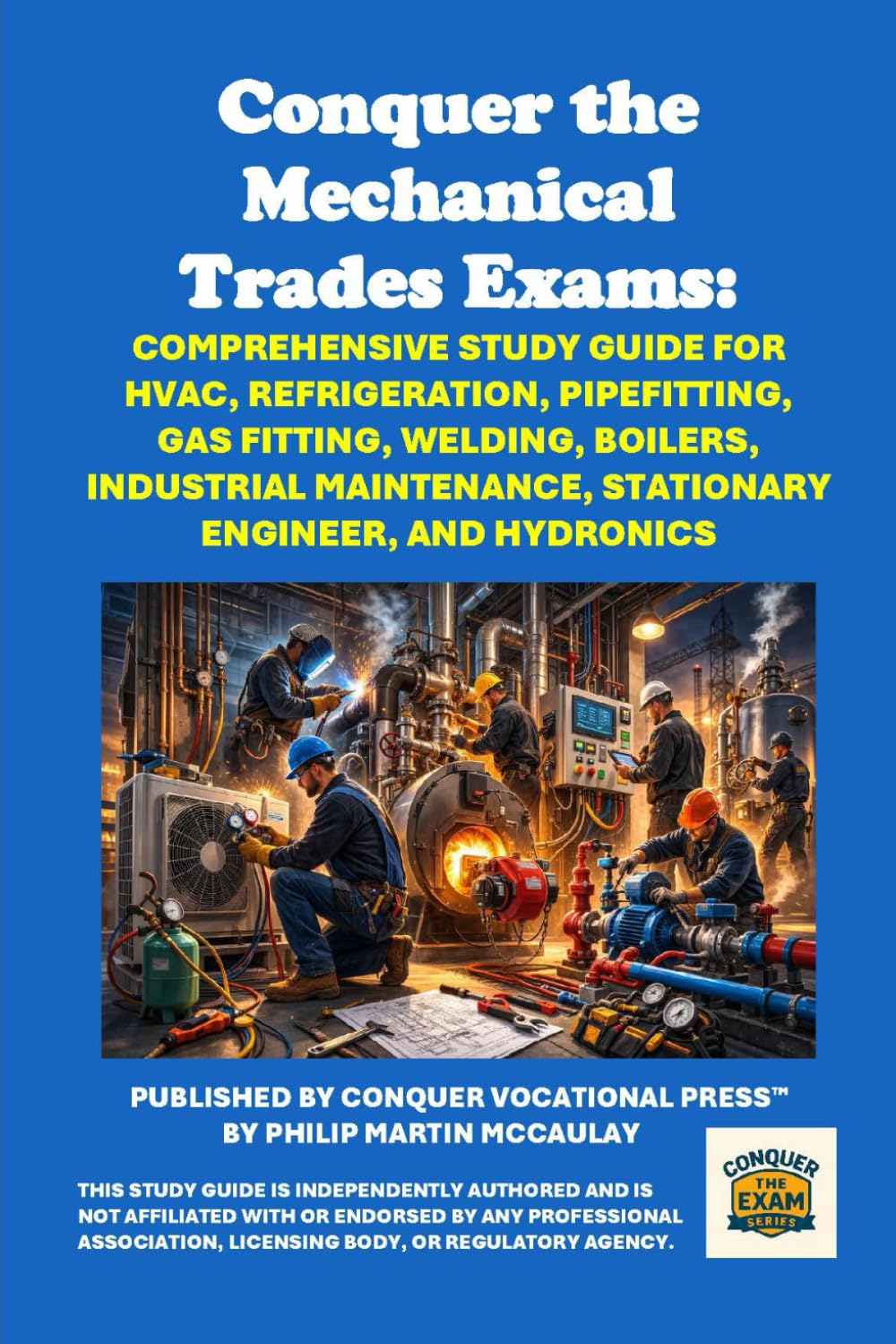Conquer the Mechanical Trades Exams: Comprehensive Study Guide for HVAC, Refrigeration, Pipefitting, Hydronics, Gas Fitting, Boilers, Welding, ... Stationary Engineer (Skilled Trades Exams)