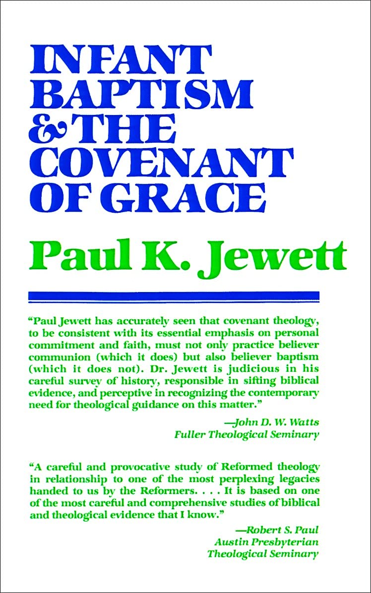 Infant Baptism and the Covenant of Grace: An Appraisal of the Argument That as Infants Were Once Circumcised, So They Should Now be Baptized