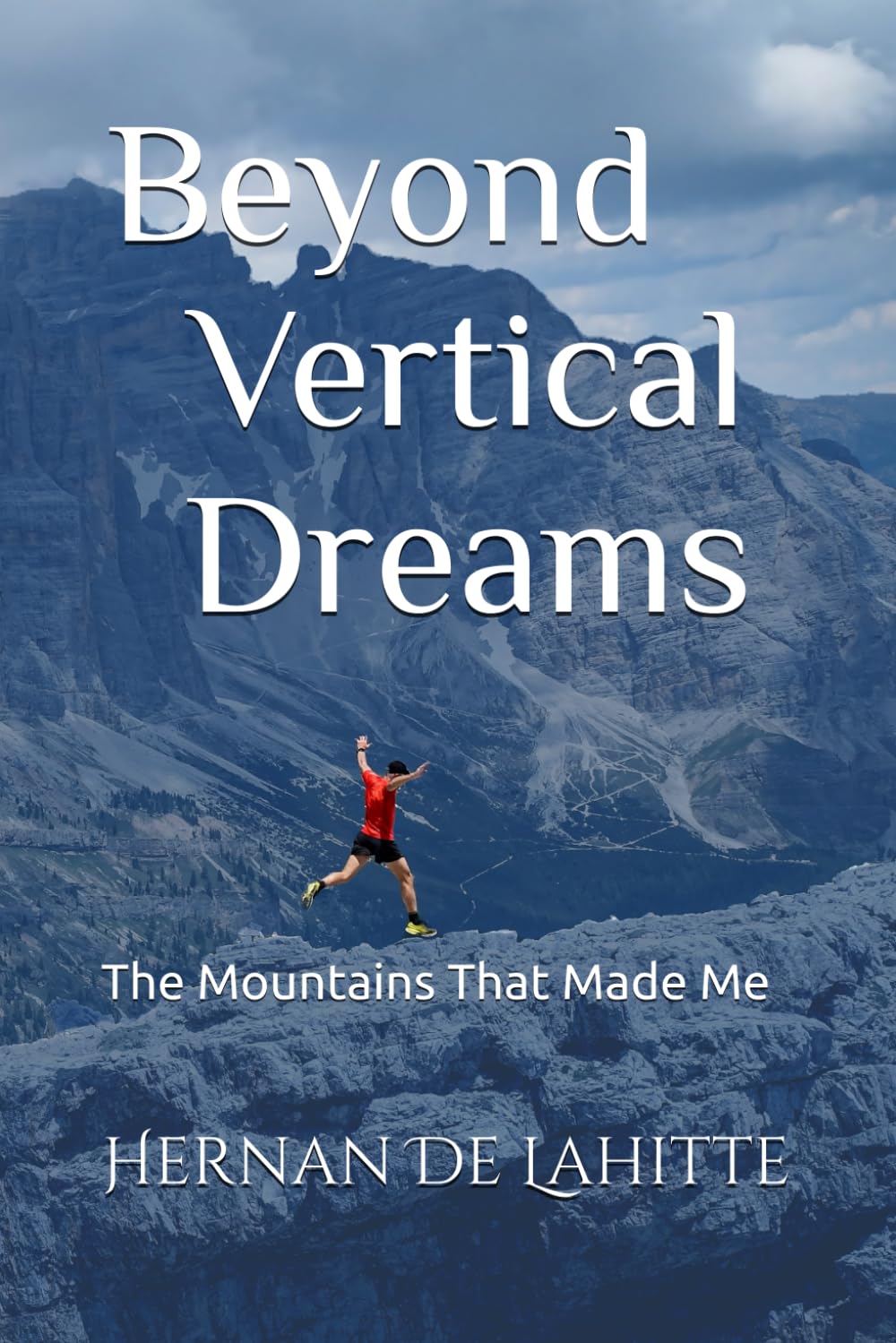 Beyond Vertical Dreams: The Mountains That Made Me: 4 (Sueños Verticales)