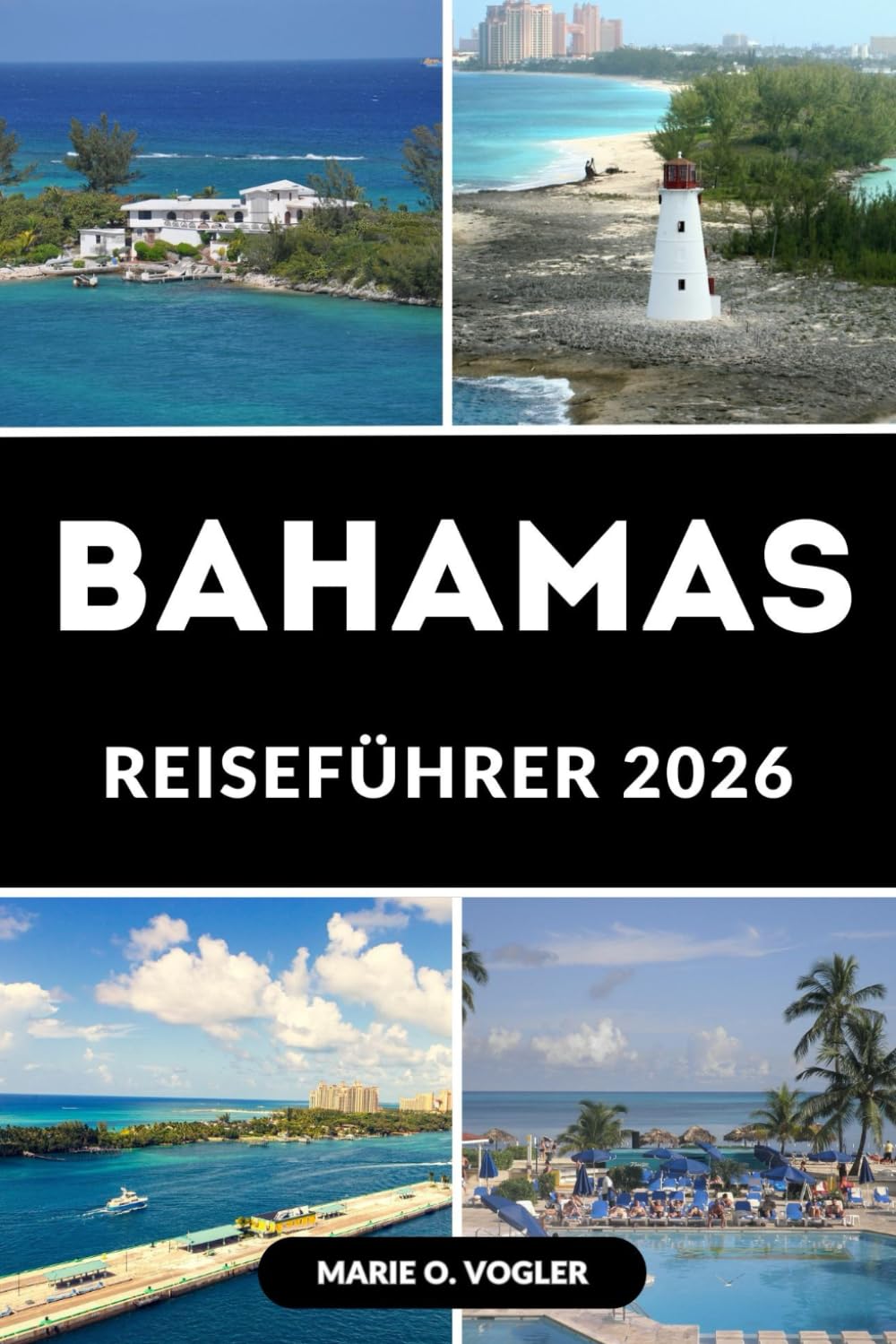 BAHAMAS REISEFÜHRER 2026: Ein vollständiger Leitfaden zu Stränden, Resorts, Aktivitäten und versteckten Schätzchen