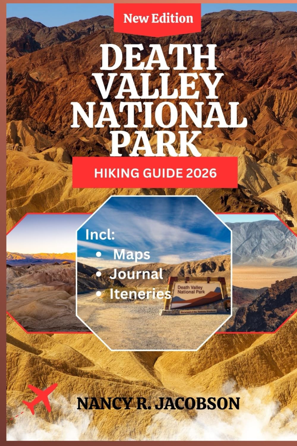 DEATH VALLEY NATIONAL PARK HIKING GUIDE 2026: Routes, Safety Guidance, Navigation Aids, Trip Plans & Desert Travel Basics