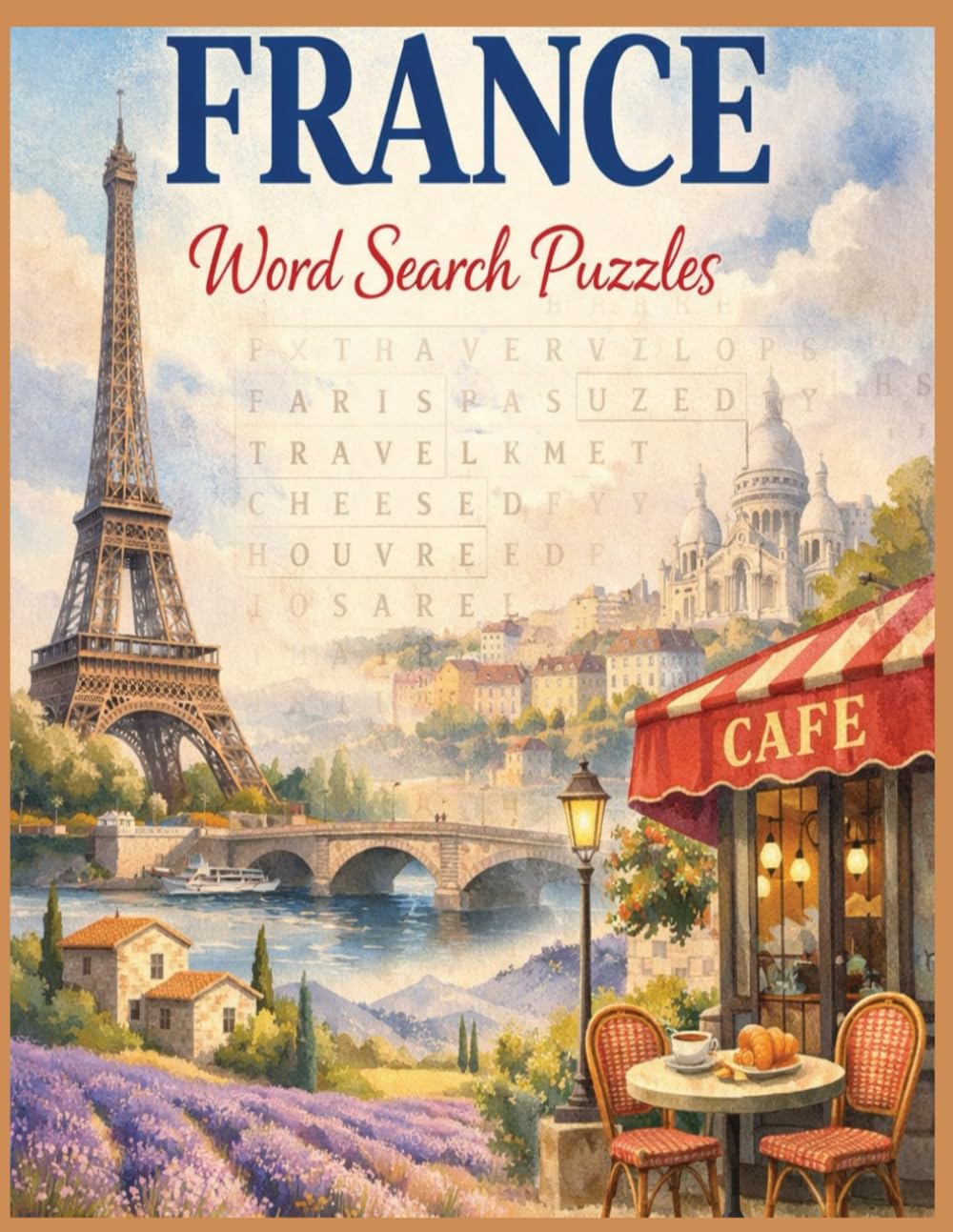 France Word Search Puzzles: Explore the Culture, Cuisine, History, and Beauty of France Through 1,200 Engaging Word Search Themes (Traveling the world country by country)