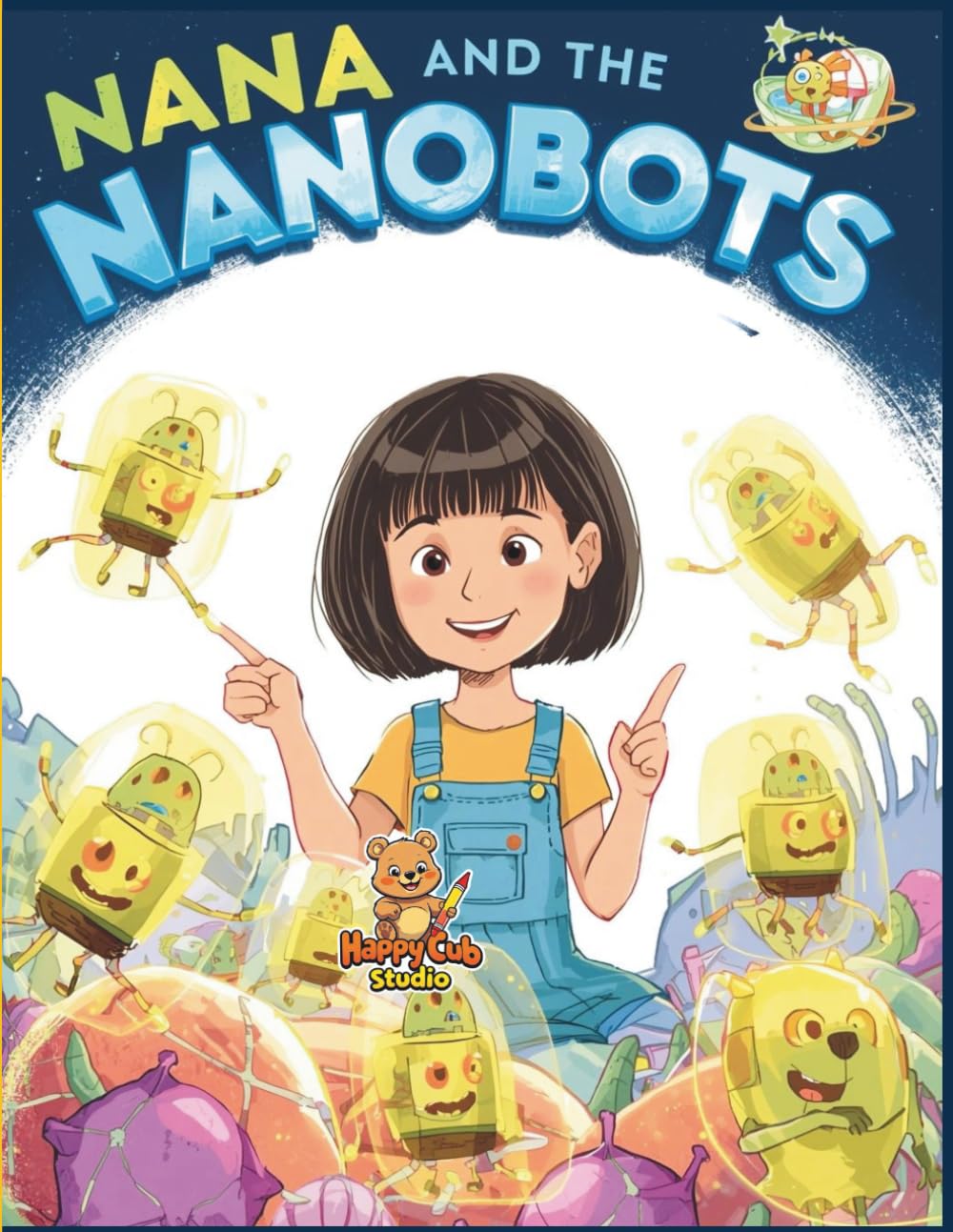 Nana and the Nanobots: Microscopic Robots Save the Body – An Adventure Against Germs (Nana’s Discovery Lab)