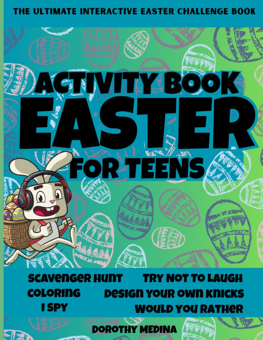 Easter Activity Book for Teens: A Creative Basket Stuffer. Packed with Puzzles, Would you Rather, Themed Mazes, Word Search, I Spy, Try not to laugh, ... Scavenger Hunts, Cryptograms, and much more.