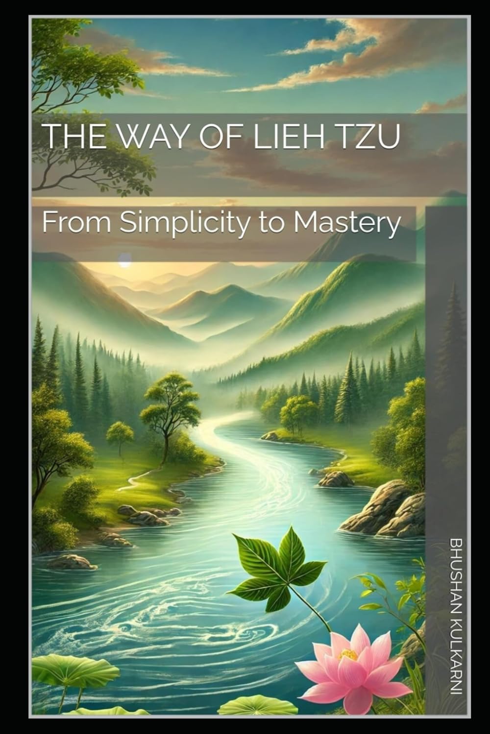 The Way of Lieh Tzu: From Simplicity to Mastery: 21 (Sufi, Tao, Zen - Timeless Wisdom Series)