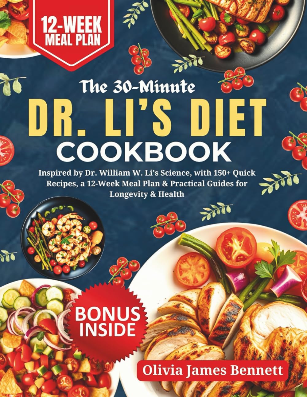 The 30-Minute Dr. Li’s Diet Cookbook: Inspired by Dr. William W. Li's Science, with 150+ Quick Recipes, a 12-Week Meal Plan & Practical Guides for